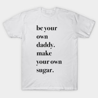 Be your own sugar daddy aesthetic T-Shirt